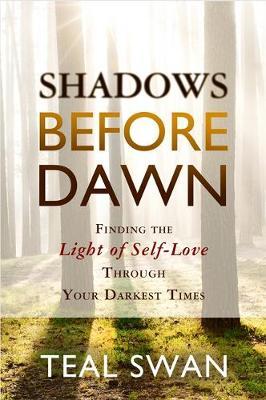 Shadows Before Dawn - Teal Swan