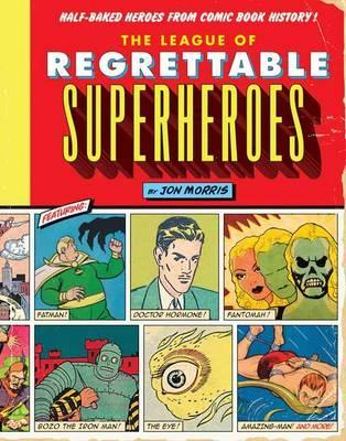 League Of Regrettable Superheroes - Jon Morris