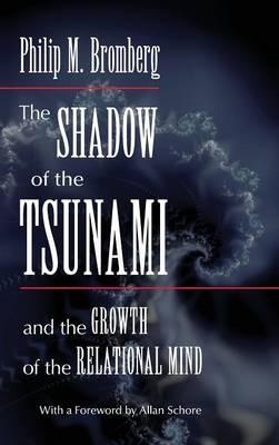 Shadow of the Tsunami - Philip M Bromberg