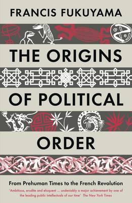 Origins of Political Order - Francis Fukuyama