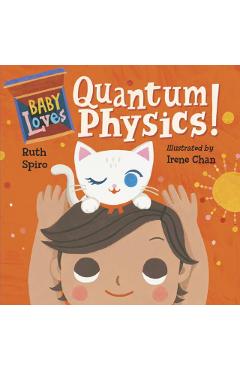 Baby Loves Quantum Physics! - Ruth Spiro