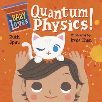 Baby Loves Quantum Physics! - Ruth Spiro