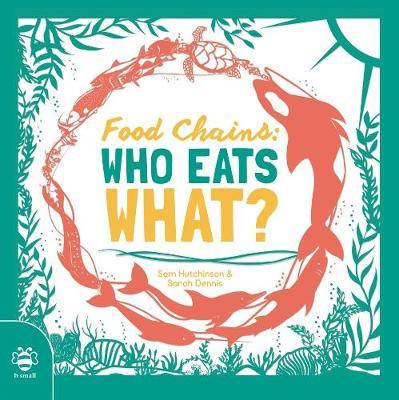 Food Chains: Who eats what? - Sam Hutchinson