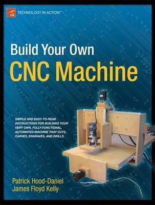 Build Your Own CNC Machine - James Floyd Kelly