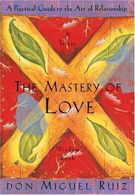 Mastery of Love - Don Miguel Ruiz