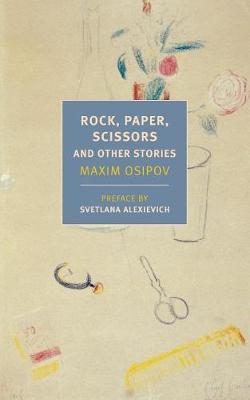 Rock, Paper, Scissors, And Other Stories - Maxim Osipov