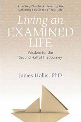 Living an Examined Life - James Hollis