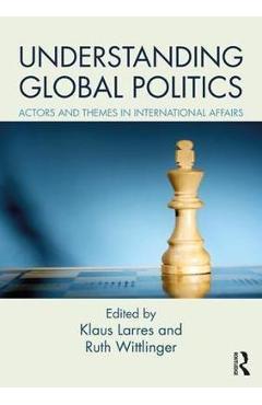 Coperta cărții 'Understanding Global Politics - Klaus Larres'