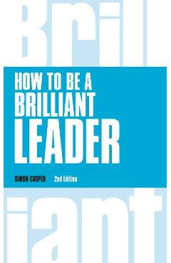 Coperta cărții 'How to Be a Brilliant Leader, revised 2nd edn - Simon Cooper'