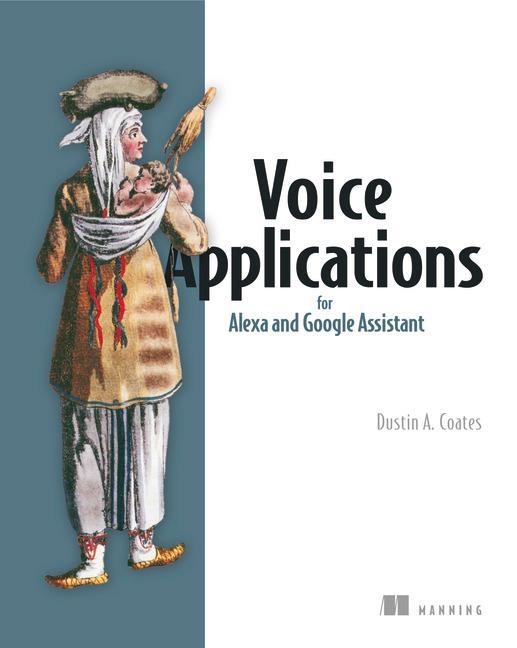 Voice Applications for Alexa and Google Assistant - Dustin Coates