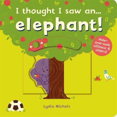I thought I saw an... elephant! -  