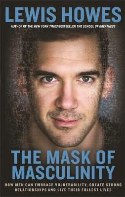 Mask of Masculinity - Lewis Howes