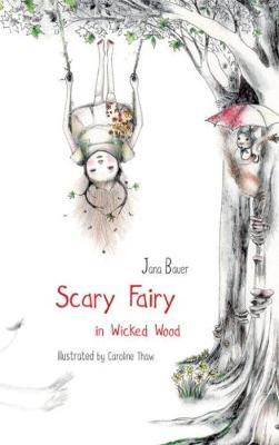 Scary Fairy in Wicked Wood - Jana Bauer