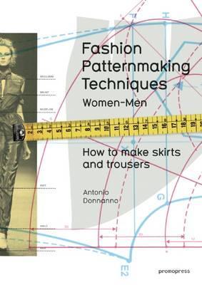 Fashion Patternmaking Techniques - Antonio Donnanno