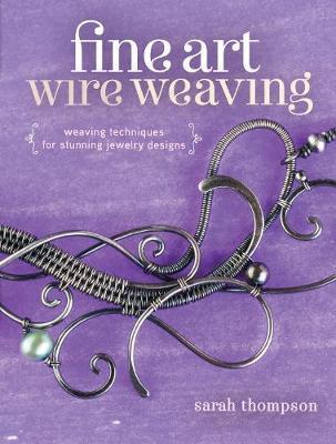 Fine Art Wire Weaving - Sarah Thompson