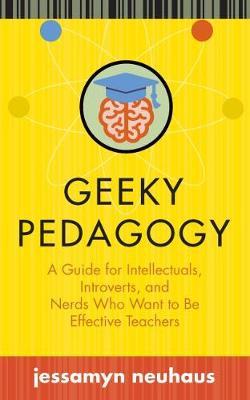 Geeky Pedagogy - Jessamyn Neuhaus