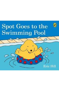 Coperta cărții 'Spot Goes to the Swimming Pool - Eric Hill'