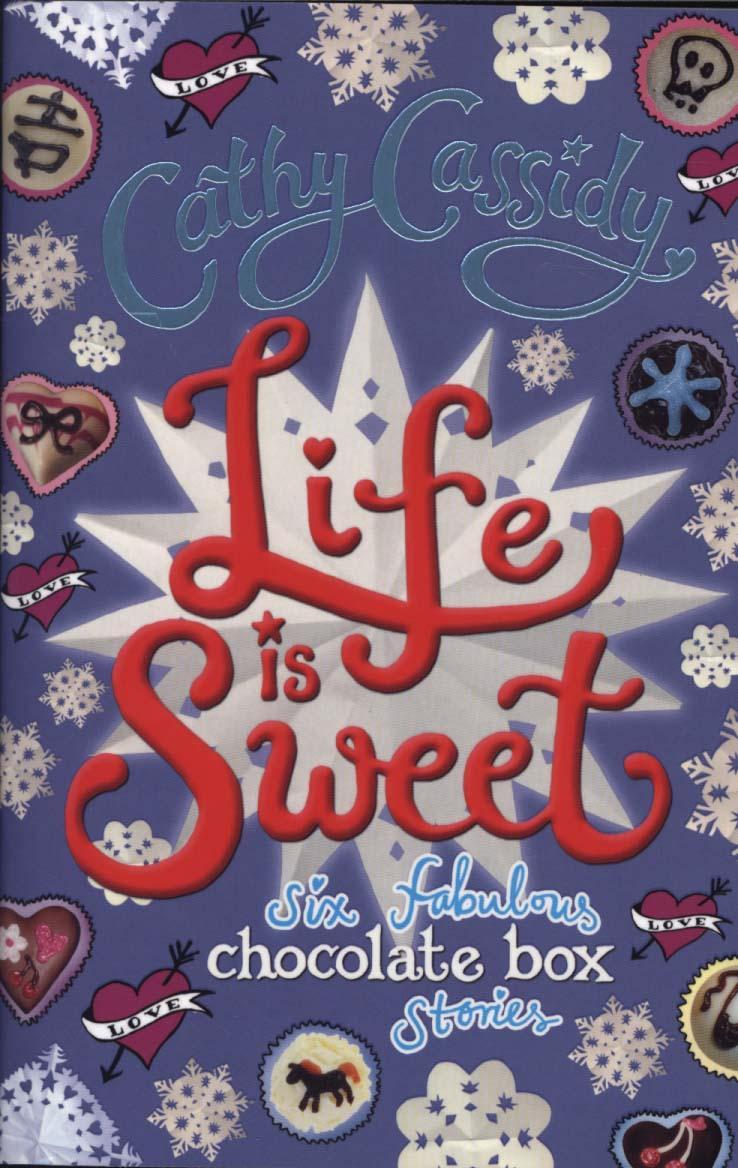 Life is Sweet: A Chocolate Box Short Story Collection - Cathy Cassidy