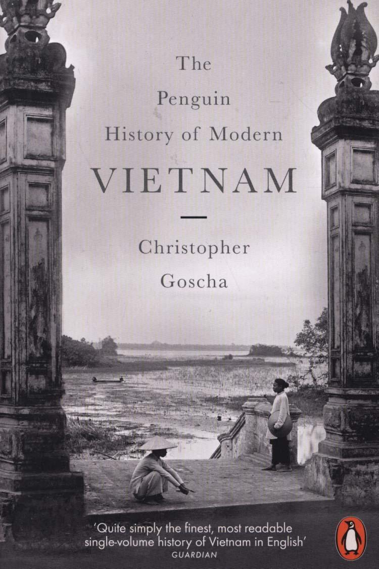 Penguin History of Modern Vietnam - Christopher Goscha