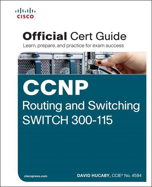 CCNP Routing and Switching SWITCH 300-115 Official Cert Guid - David Hucaby