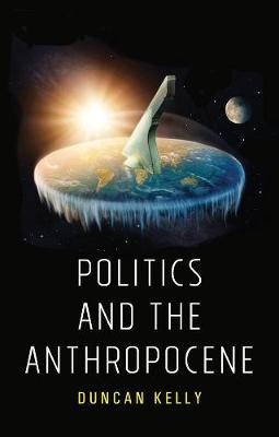 Politics and the Anthropocene - Duncan Kelly