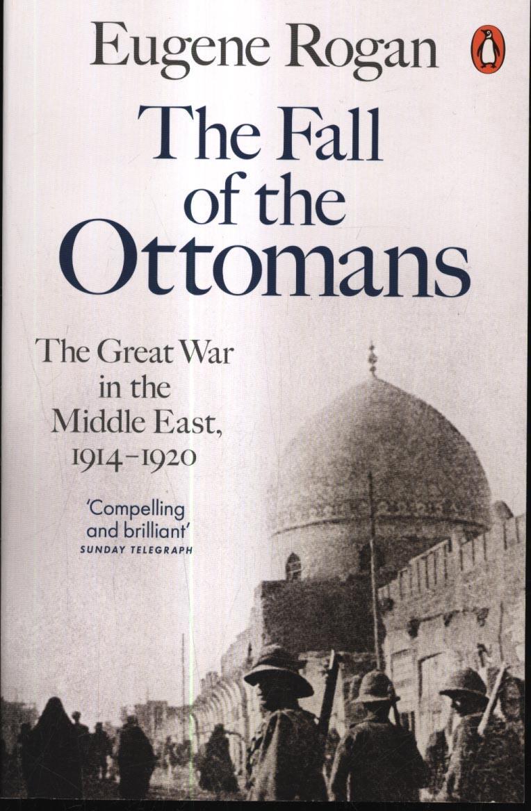 Fall of the Ottomans - Eugene Rogan