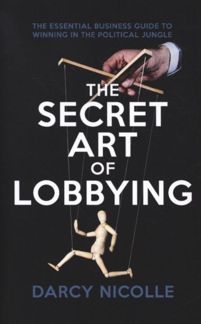 Secret Art of Lobbying - Darcy Nicolle