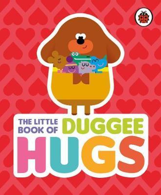 Hey Duggee: The Little Book of Duggee Hugs -  