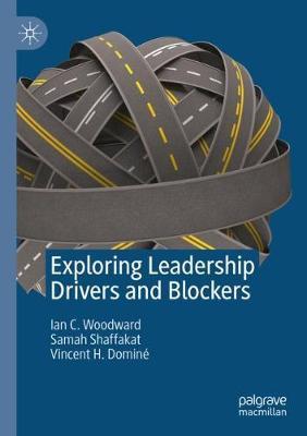 Exploring Leadership Drivers and Blockers - Ian C Woodward