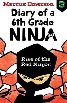 Rise of the Red Ninjas: Diary of a 6th Grade Ninja Book 3 - Marcus Emerson