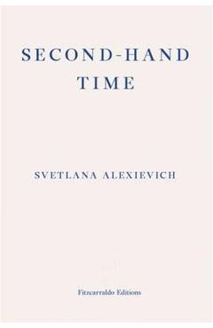 Coperta cărții 'Second-hand Time - Svetlana Alexievich'