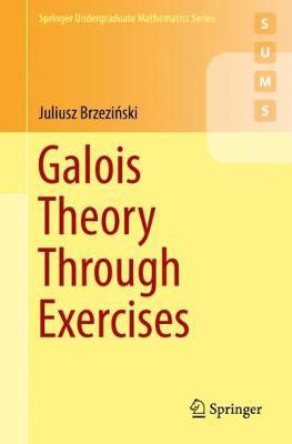 Galois Theory Through Exercises -  Brzezi?ski