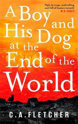 Boy and his Dog at the End of the World - C A Fletcher