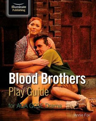 Blood Brothers Play Guide for AQA GCSE Drama - Annie Fox