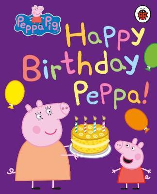 Peppa Pig: Happy Birthday, Peppa -  