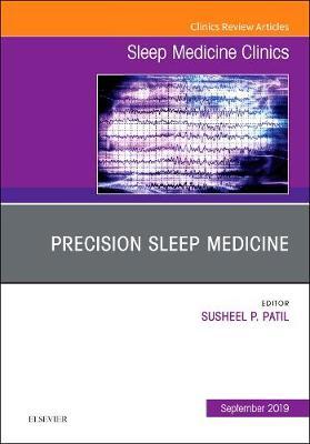 Precision Sleep Medicine, An Issue of Sleep Medicine Clinics - Susheel Patil