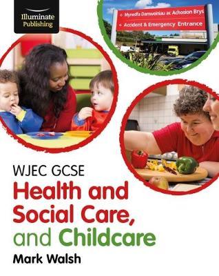 WJEC GCSE Health and Social Care, and Childcare - Mark Walsh