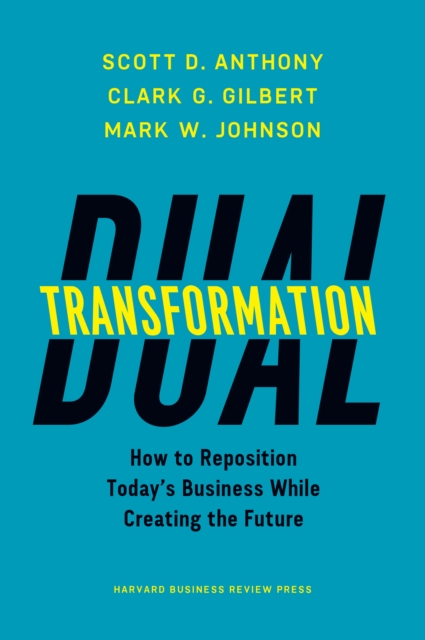 Dual Transformation - Scott D Anthony