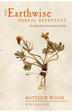 Earthwise Herbal Repertory - Matthew Wood