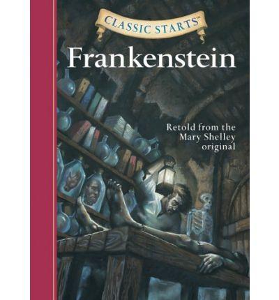 Classic Starts (R): Frankenstein - Mary Shelley