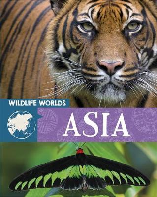 Wildlife Worlds: Asia - Tim Harris