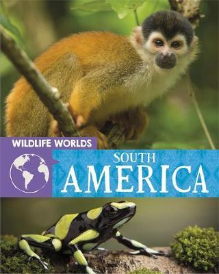Wildlife Worlds: South America - Tim Harris