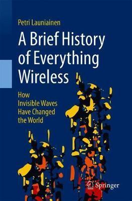 Brief History of Everything Wireless -  Launiainen