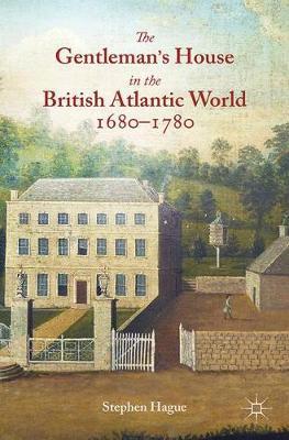 Gentleman's House in the British Atlantic World 1680-1780 -  Keynes