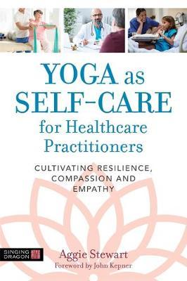Yoga as Self-Care for Healthcare Practitioners - Aggie Stewart