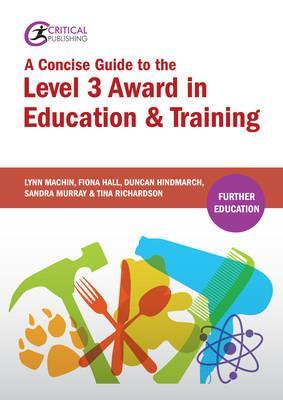 Concise Guide to the Level 3 Award in Education and Training - Lynn Machin