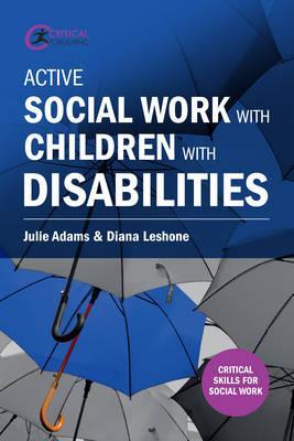 Active Social Work with Children with Disabilities - Julie Adams