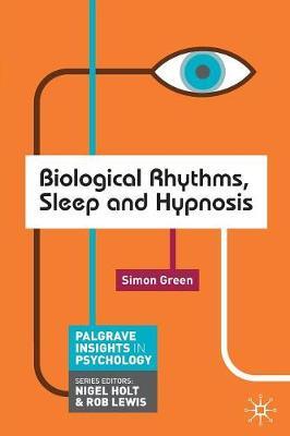 Biological Rhythms, Sleep and Hypnosis - Simon Green