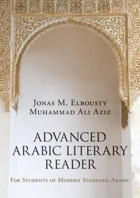 Advanced Arabic Literary Reader - Jonas Elbousty
