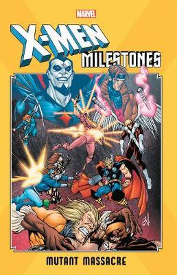 X-men Milestones: Mutant Massacre - Chris Claremont